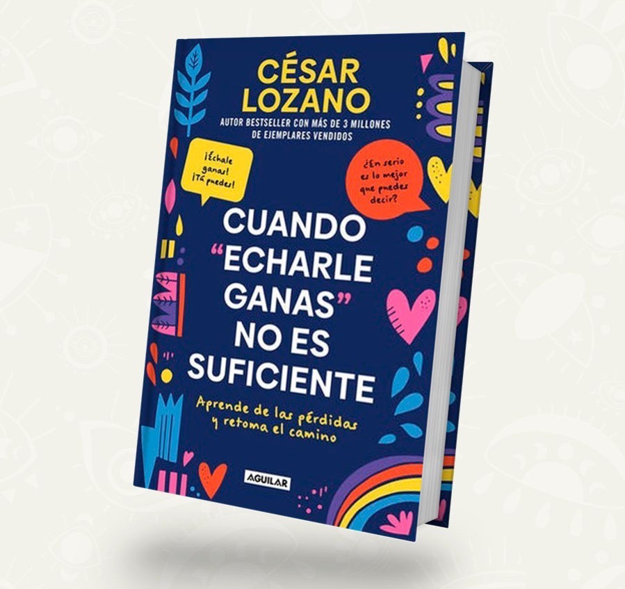 Cuando echarle ganas no es suficiente / Cesar Lozano