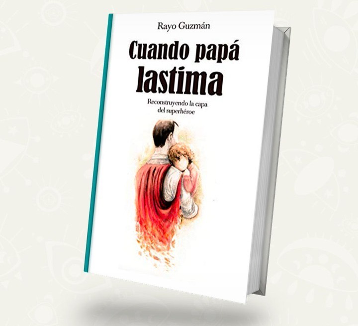 Cuando papá lastima / Rayo Guzmán