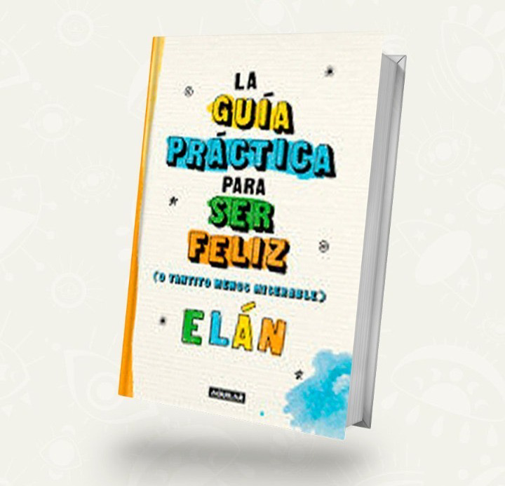 La guia practica para ser feliz | Elan