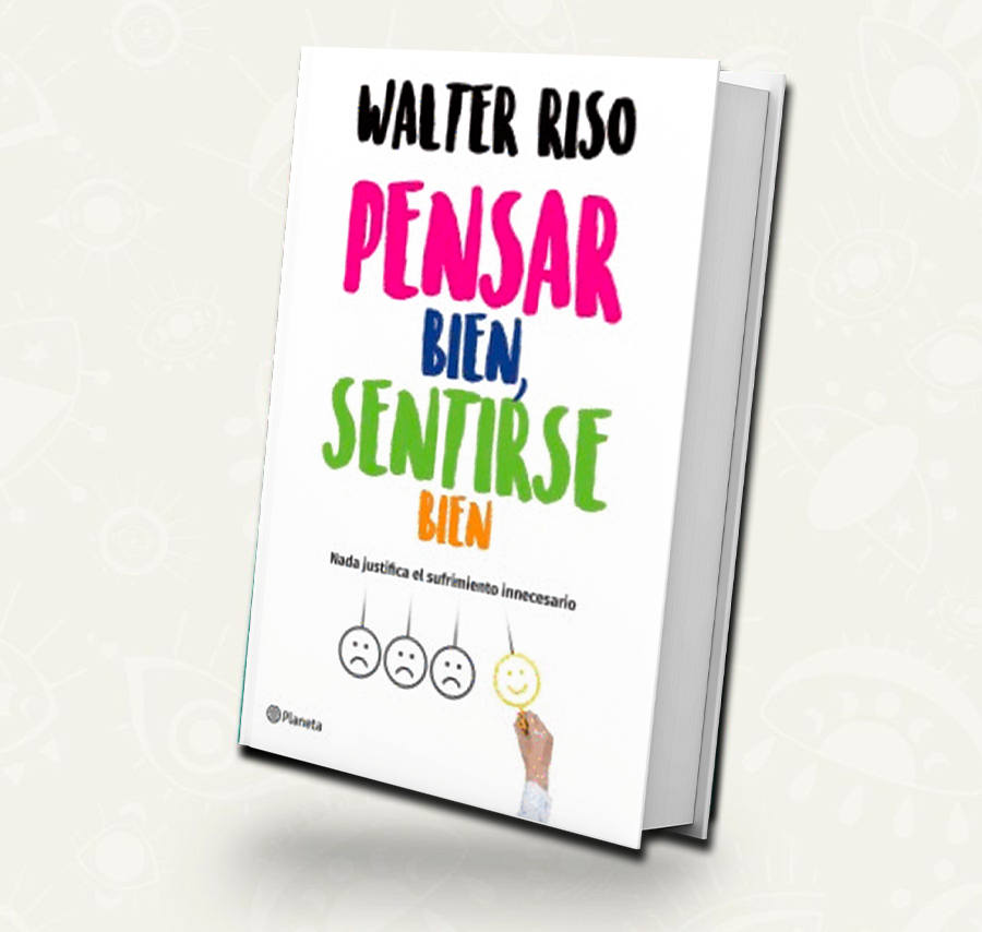 Pensar bien sentirse bien | Walter Riso