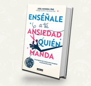 Enseñale a tu ansiedad quien manda/ Joel Minden