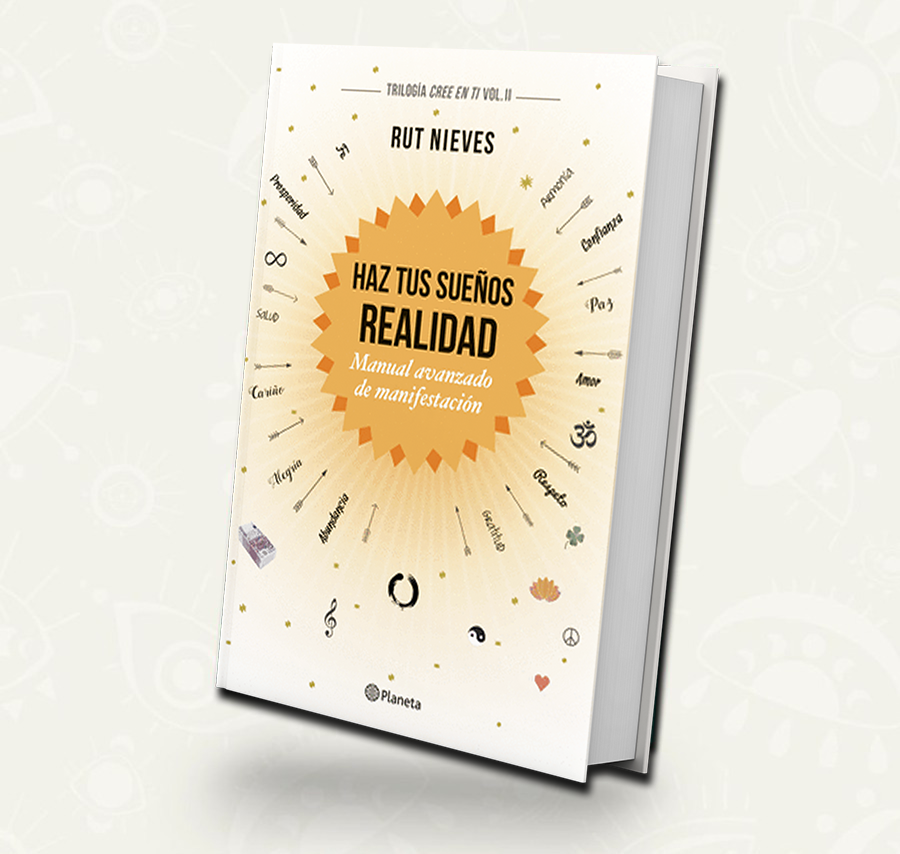 Haz tus sueños realidad/ Rut Nieves