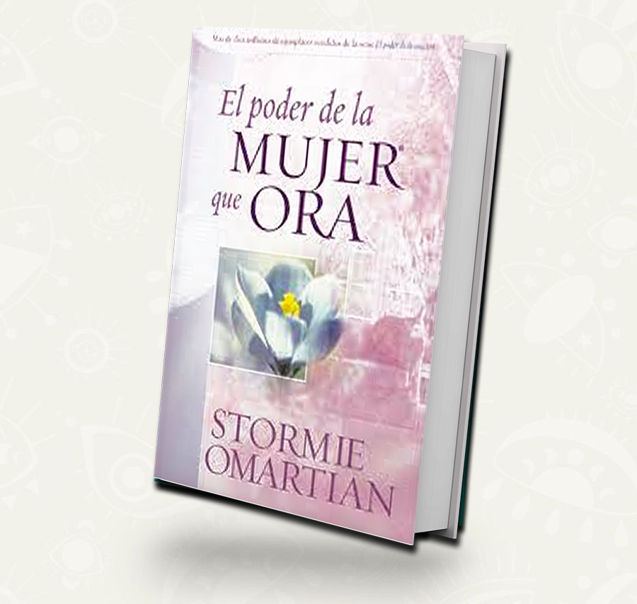 EL PODER DE LA MUJER QUE ORA | STORMIE OMARTIAN