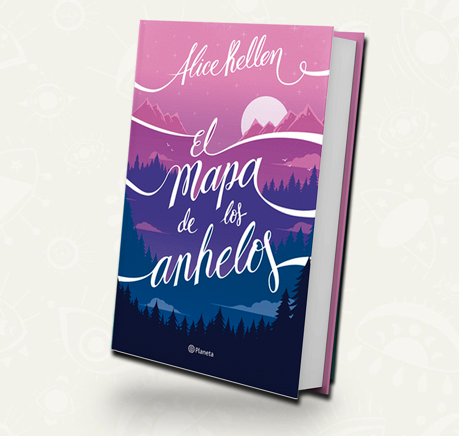 El mapa de los anhelos  / Alice Kellen | booket