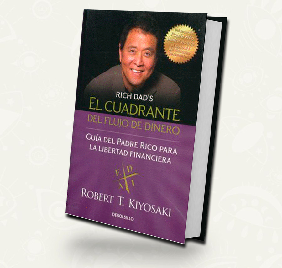 El cuadrante del flujo de dinero | Robert T. Kiyosaki