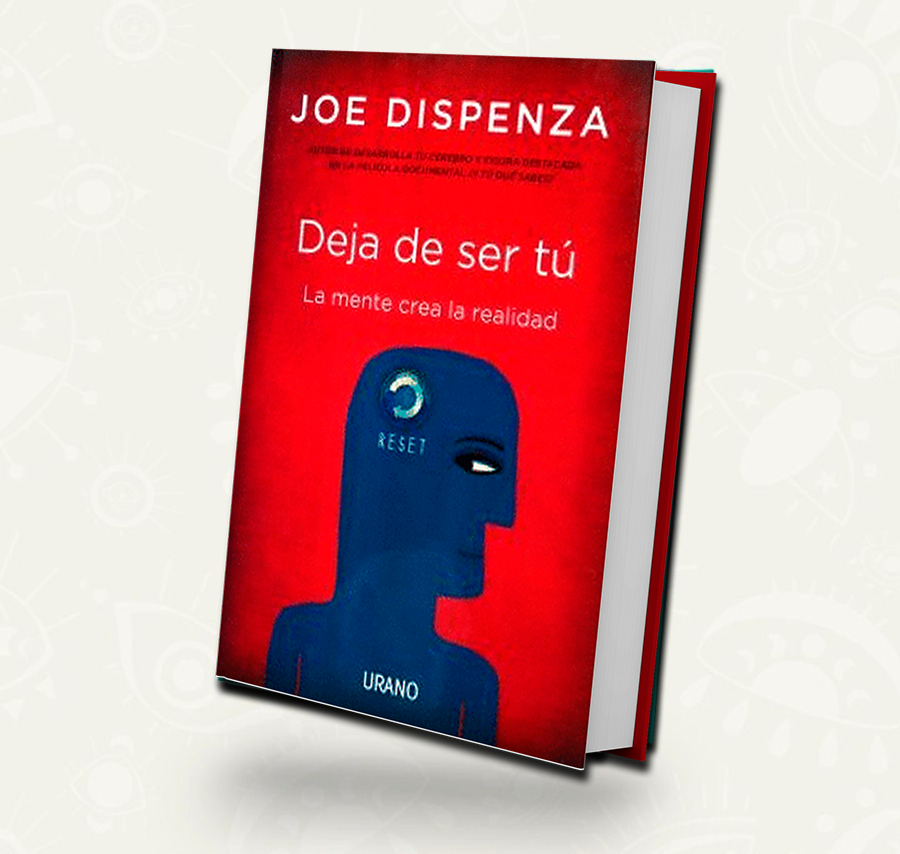 Deja de ser tu / Joe Dispenza