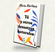 Tu y otros desastres naturales - María Martínez / Booket