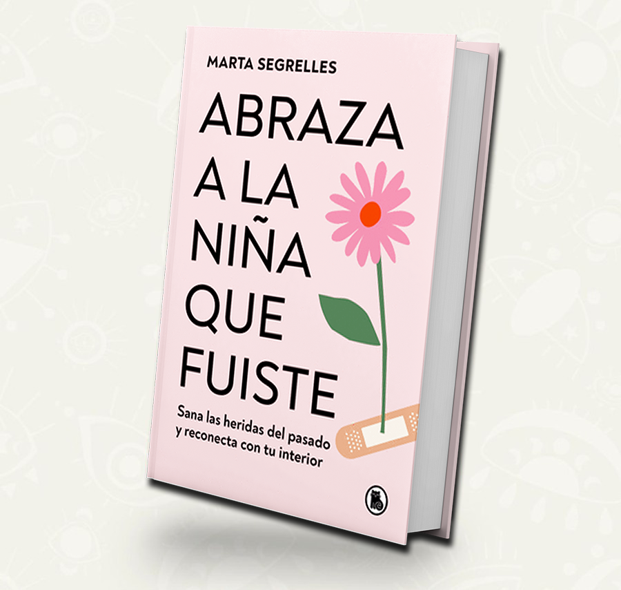 Abraza a la niña que fuiste | Marta Segrelles