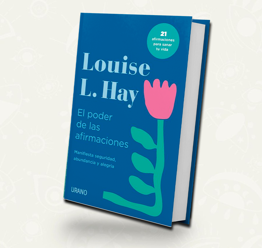 El poder de las afirmaciones / Louise Hay