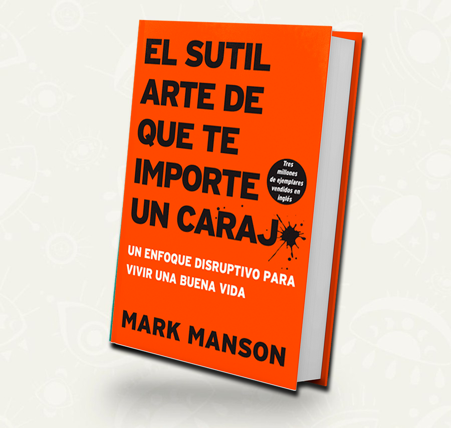El sutil arte de que te importe un carajo | Mark Manso
