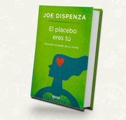 El placebo eres tú / Joe Dispenza