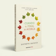 Cuando el final se acerca | Kathryn Mannix | Debolsillo