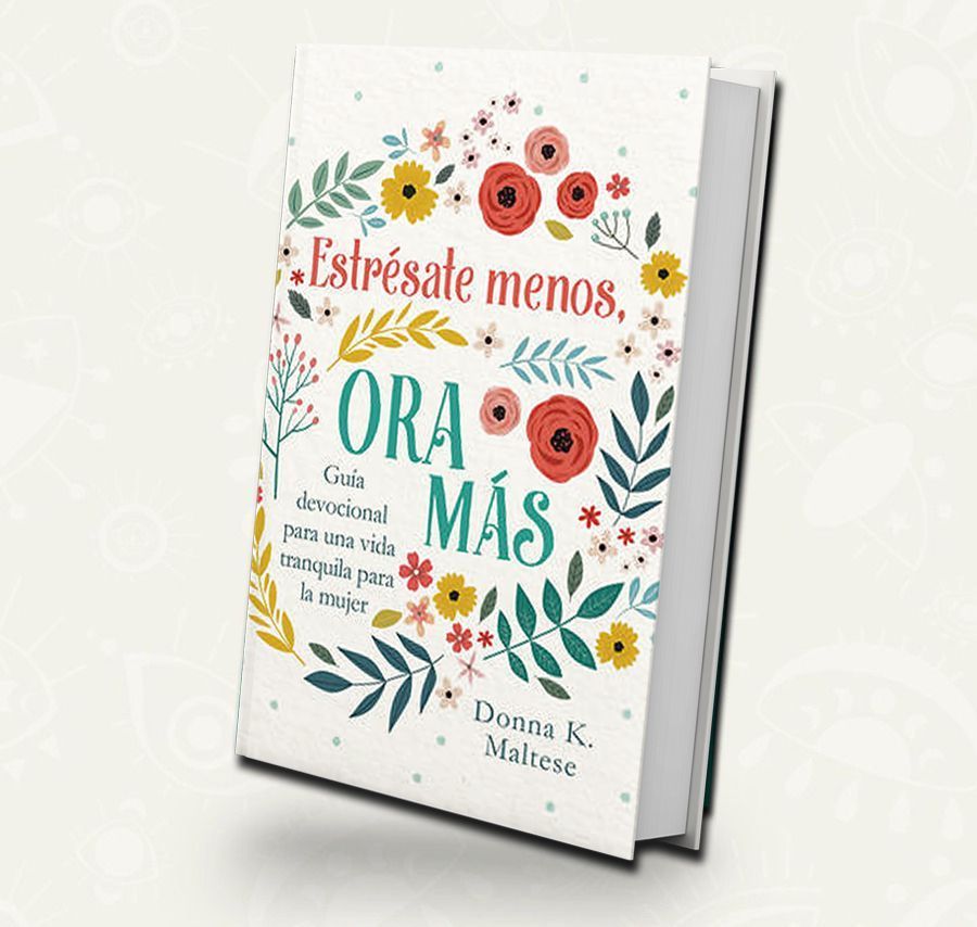 Estresate Menos, Ora Mas | Devocional Para La Mujer
