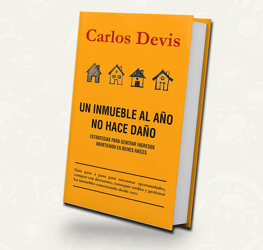 Un Inmueble al Año No Hace Daño | Carlos Devis |
