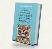 Como mandar a la mierda de forma educada - Alba Cardalda