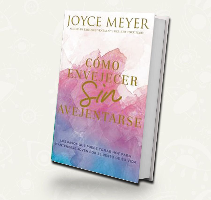 Como envejecer sin avejentarse | Joyce Mayer