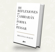 101 Reflexiones que cambiaran tu forma de pensar - Brianna Wiest