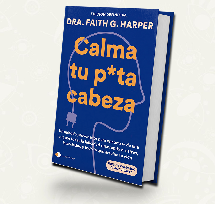 Calma tu puta cabeza - Dra. Faith G. Harper edicion definitiva