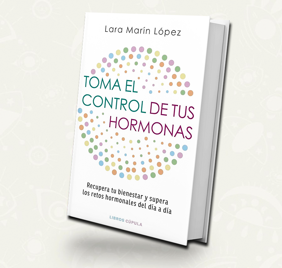 Toma el control de tus hormonas | Lara Marín López
