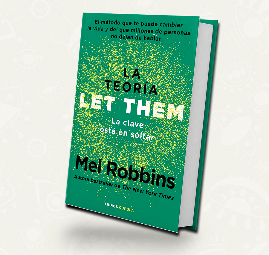La teoria Let Them. La clave esta en soltar |  Mel Robbins