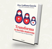 Transforma la herida materna como sanar lo que no empezo contigo  |  Dra. Lydiana Garcia