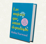 Las Mujeres Que Aman Demasiado | Robin Norwood | Tapa dura