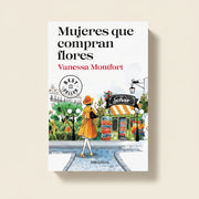Mujeres que compran flores | Vamessa Monfort | Debolsillo