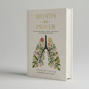 Breath as Prayer: Calm Your Anxiety, Focus Your Mind, and Renew Your Soul | Jennifer Tucker | Tapa Dura