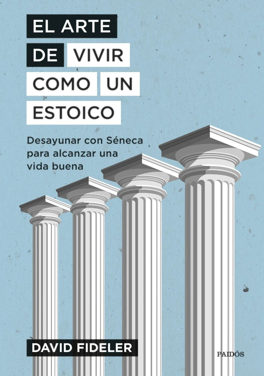 El Arte de Vivir como un Estoico: Desayunar con Séneca | David Fideler | Booket