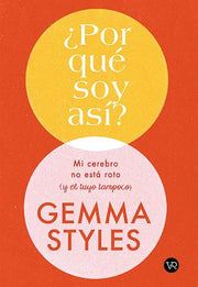 ¿Por que soy así?: Mi Cerebro No Está Roto (y el Tuyo Tampoco) | Gemma Styles