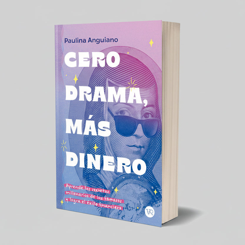 Cero Drama, Más Dinero | Paulina Anguiano