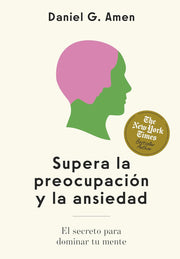 Supera la Preocupación y la Ansiedad: El Secreto para Dominar Tu Mente | Dr. Daniel G. Amen