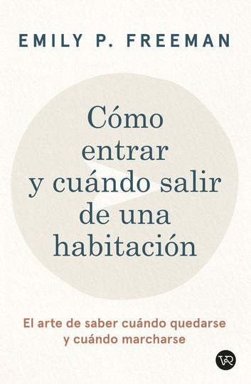 Como Entrar y Cuándo Salir de una Habitacion | Emily P. Freeman