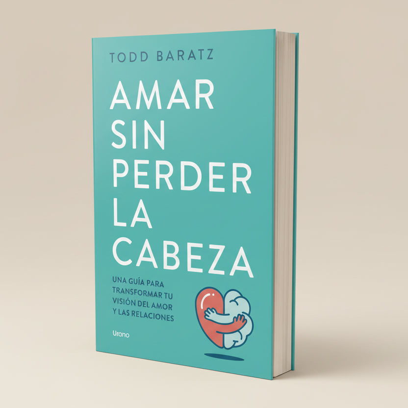Amar sin perder la cabeza | Todd Baratz 
