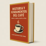 Historia y fundamentos del cafe | Desde la semilla hasta la taza | La guia definitiva para todos