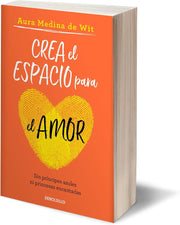 Crea el espacio para el amor | Aura Medina de Wit