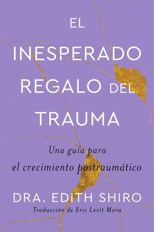 Portada del libro EL INESPERADO REGALO DEL TRAUMA - Compralo en ByAnaCeci.com