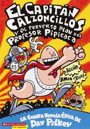Portada del libro EL CAPITAN CALZONCILLOS Y EL PERVERSO PLAN DEL PROFESOR PIPICACA - Compralo en ByAnaCeci.com