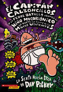 Portada del libro EL CAPITAN CALZONCILLOS Y LA FEROZ BATALLA CONTRA EL NIÑO MOCOBIONICO 1 - Compralo en ByAnaCeci.com