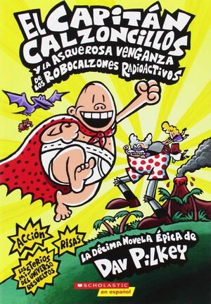 Portada del libro CAPITAN CALZONCILLOS Y LA ASQUEROSA VENGANZA DE LOS ROBOCALZONES RADIOACTIVOS - Compralo en ByAnaCeci.com