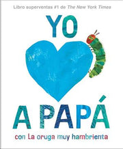 Portada del libro YO AMO A PAPÁ, CON LA ORUGA MUY HAMBRIENTA - Compralo en ByAnaCeci.com