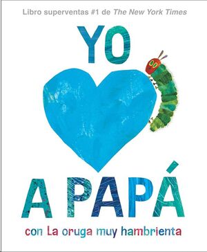 Portada del libro YO AMO A PAPÁ, CON LA ORUGA MUY HAMBRIENTA - Compralo en ByAnaCeci.com
