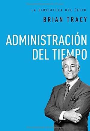 Portada del libro LA BIBLIOTECA DEL ÉXITO 9: ADMINISTRACIÓN DEL TIEMPO - Compralo en ByAnaCeci.com