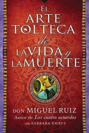 Portada del libro EL ARTE TOLTECA DE LA VIDA Y LA MUERTE - Compralo en ByAnaCeci.com