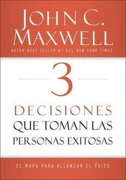 Portada del libro 3 DECISIONES QUE TOMAN PERSONAS EXITOSAS - Compralo en ByAnaCeci.com