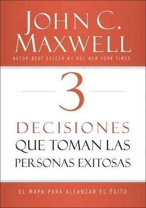 Portada del libro 3 DECISIONES QUE TOMAN PERSONAS EXITOSAS - Compralo en ByAnaCeci.com