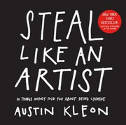 Portada del libro STEAL LIKE AN ARTIST : 10 THINGS NOBODY TOLD YOU ABOUT BEING CREATIVE - Compralo en ByAnaCeci.com