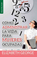 Portada del libro COMO ADMINISTRAR BIEN LA VIDA PARA MUJERES OCUPADAS - Compralo en ByAnaCeci.com