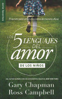 Portada del libro LOS 5 LENGUAJES DEL AMOR PARA NIÑOS: EL SECRETO PARA AMAR A LOS NINOS DE MAN - Compralo en ByAnaCeci.com