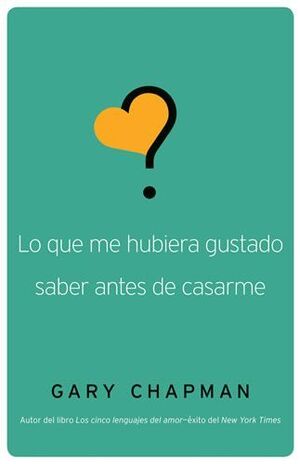Portada del libro LO QUE ME HUBIERA GUSTADO SABER ANTES DE CASARME - Compralo en ByAnaCeci.com